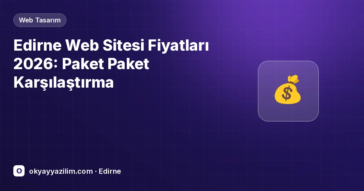 Edirne Web Sitesi Fiyatları 2026: Paket Paket Karşılaştırma