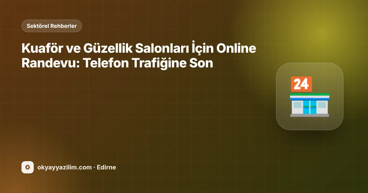 Kuaför ve Güzellik Salonları İçin Online Randevu: Telefon Trafiğine Son