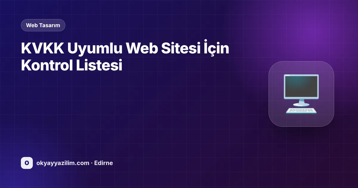 KVKK Uyumlu Web Sitesi İçin Kontrol Listesi