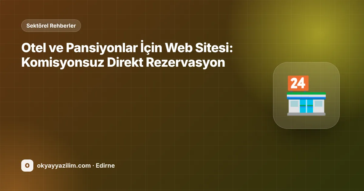 Otel ve Pansiyonlar İçin Web Sitesi: Komisyonsuz Direkt Rezervasyon