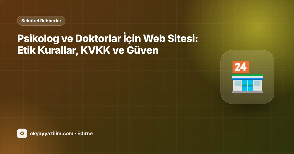 Psikolog ve Doktorlar İçin Web Sitesi: Etik Kurallar, KVKK ve Güven