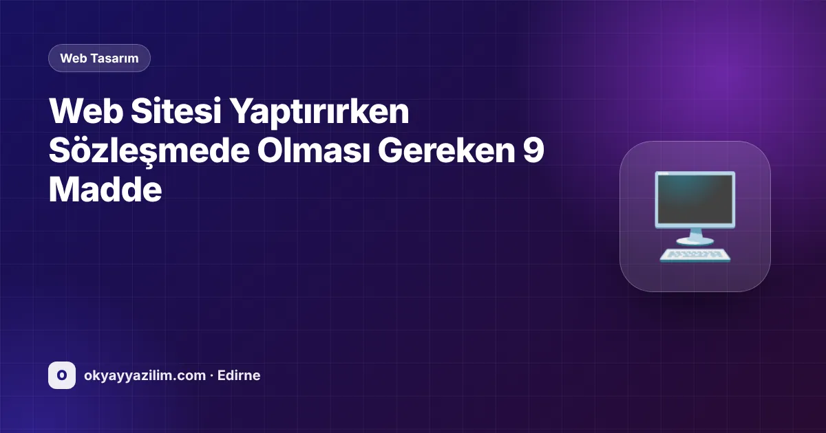 Web Sitesi Yaptırırken Sözleşmede Olması Gereken 9 Madde
